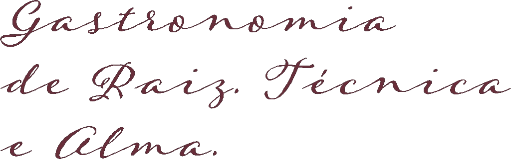 Gastronomia de Raiz. Técnica e Alma.
